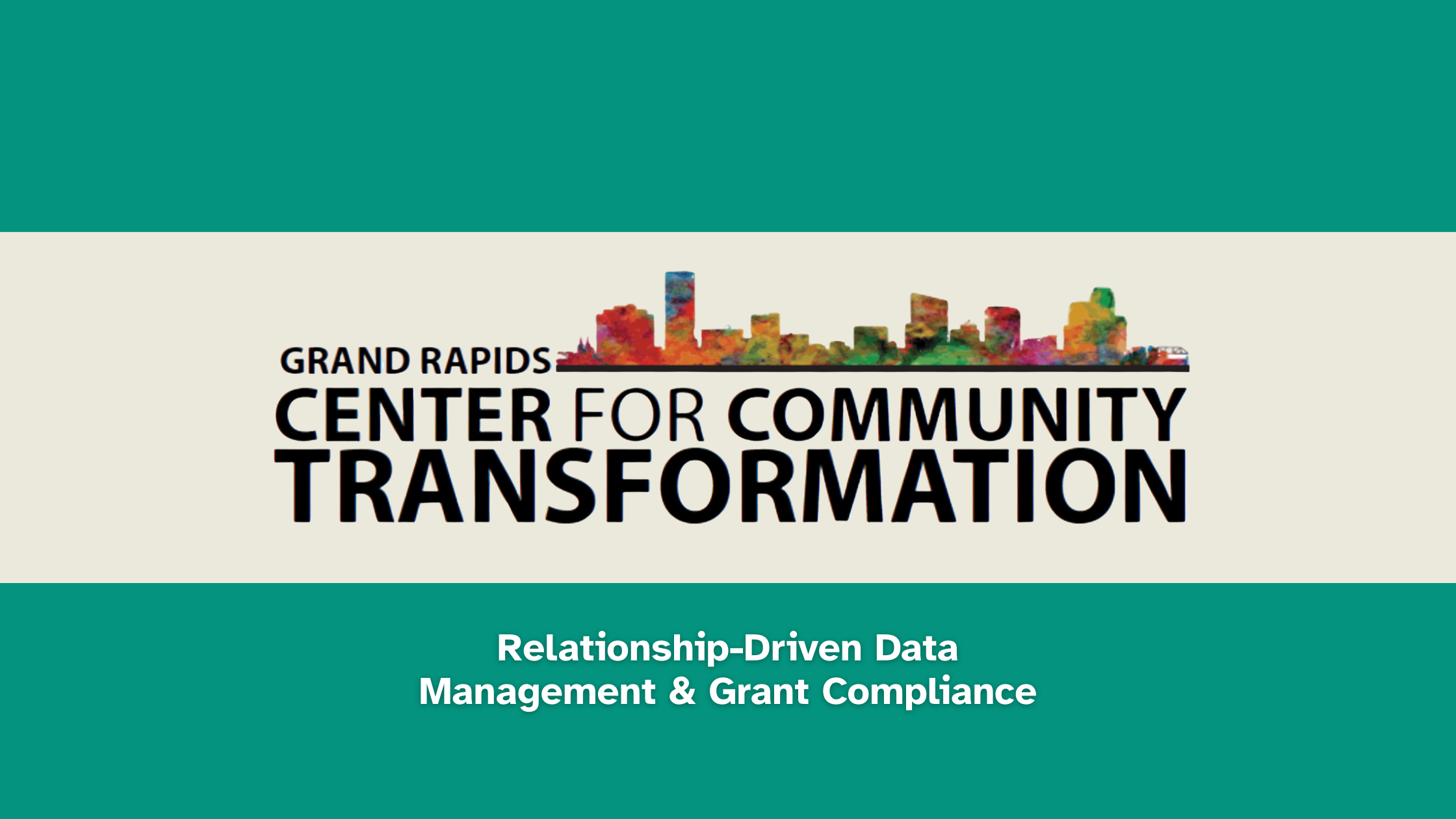 Grand Rapids Center for Community Transformation

Case Study: Relationship-Driven Data Management and Grant Compliance